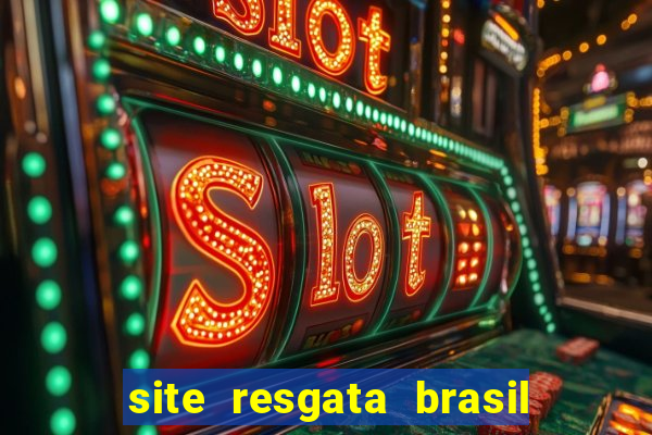 site resgata brasil é confiável